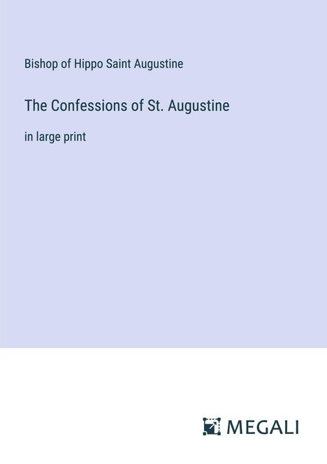 Bishop Of Hippo Saint Augustine: The Confessions of St. Augustine, Buch