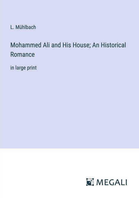 L. Mühlbach: Mohammed Ali and His House; An Historical Romance, Buch