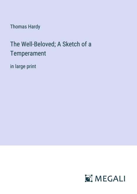 Thomas Hardy: The Well-Beloved; A Sketch of a Temperament, Buch
