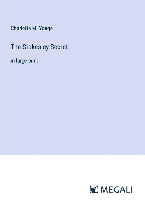 Charlotte M. Yonge: The Stokesley Secret, Buch