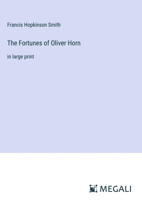 Francis Hopkinson Smith: The Fortunes of Oliver Horn, Buch