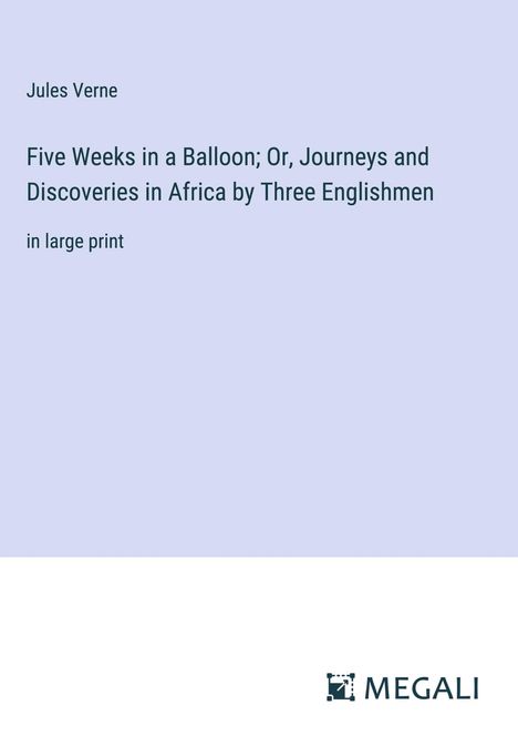 Jules Verne: Five Weeks in a Balloon; Or, Journeys and Discoveries in Africa by Three Englishmen, Buch