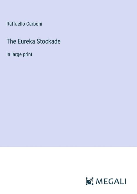 Raffaello Carboni: The Eureka Stockade, Buch