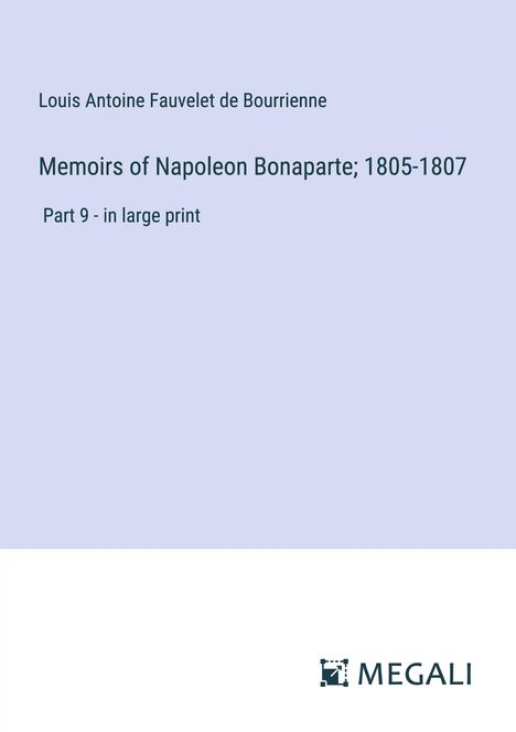 Louis Antoine Fauvelet De Bourrienne: Memoirs of Napoleon Bonaparte; 1805-1807, Buch