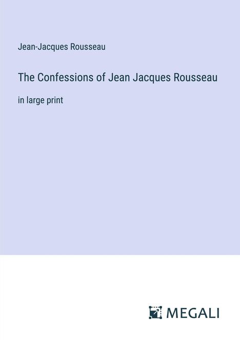 Jean-Jacques Rousseau (1712-1778): The Confessions of Jean Jacques Rousseau, Buch