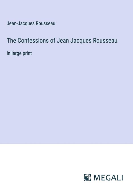 Jean-Jacques Rousseau (1712-1778): The Confessions of Jean Jacques Rousseau, Buch