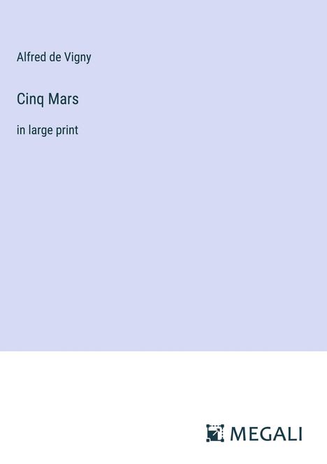 Alfred De Vigny: Cinq Mars, Buch