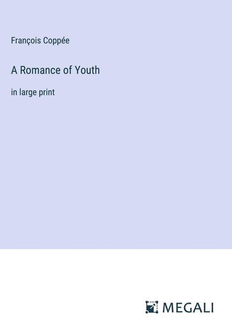 François Coppée: A Romance of Youth, Buch