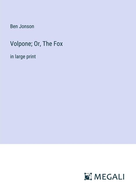 Ben Jonson: Volpone; Or, The Fox, Buch