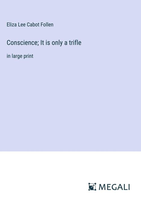 Eliza Lee Cabot Follen: Conscience; It is only a trifle, Buch