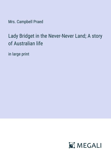 Campbell Praed: Lady Bridget in the Never-Never Land; A story of Australian life, Buch