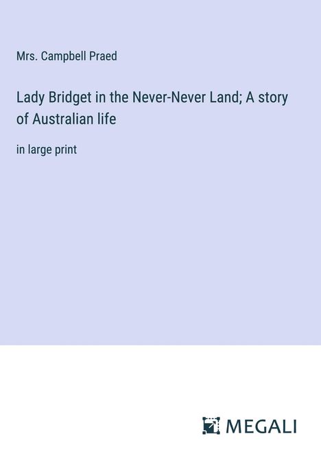 Campbell Praed: Lady Bridget in the Never-Never Land; A story of Australian life, Buch