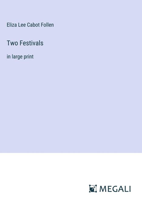 Eliza Lee Cabot Follen: Two Festivals, Buch