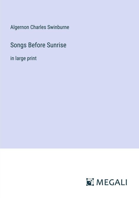 Algernon Charles Swinburne: Songs Before Sunrise, Buch