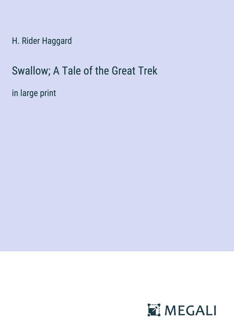 H. Rider Haggard: Swallow; A Tale of the Great Trek, Buch