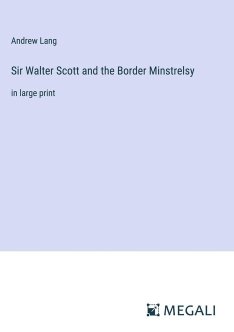 Andrew Lang: Sir Walter Scott and the Border Minstrelsy, Buch