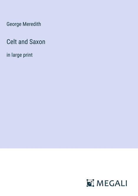 George Meredith: Celt and Saxon, Buch