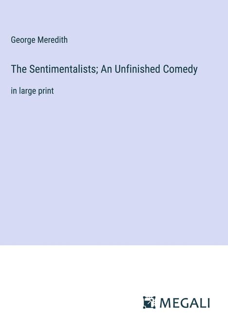 George Meredith: The Sentimentalists; An Unfinished Comedy, Buch