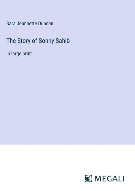 Sara Jeannette Duncan: The Story of Sonny Sahib, Buch