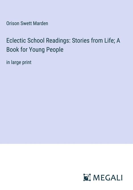 Orison Swett Marden: Eclectic School Readings: Stories from Life; A Book for Young People, Buch