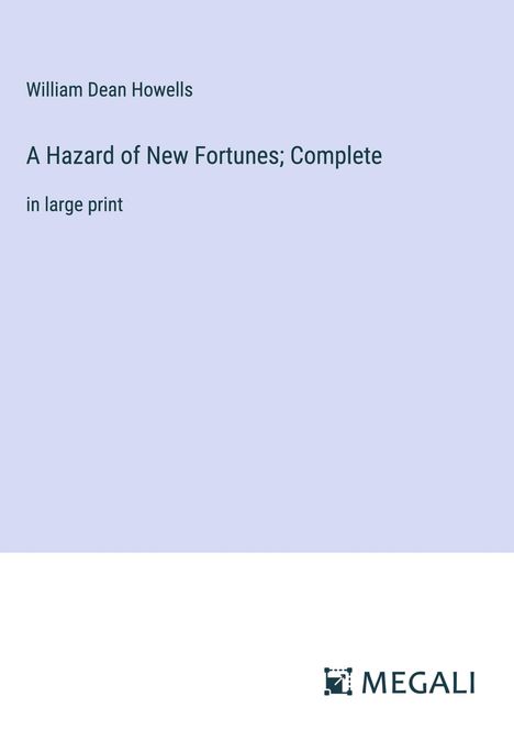 William Dean Howells: A Hazard of New Fortunes; Complete, Buch