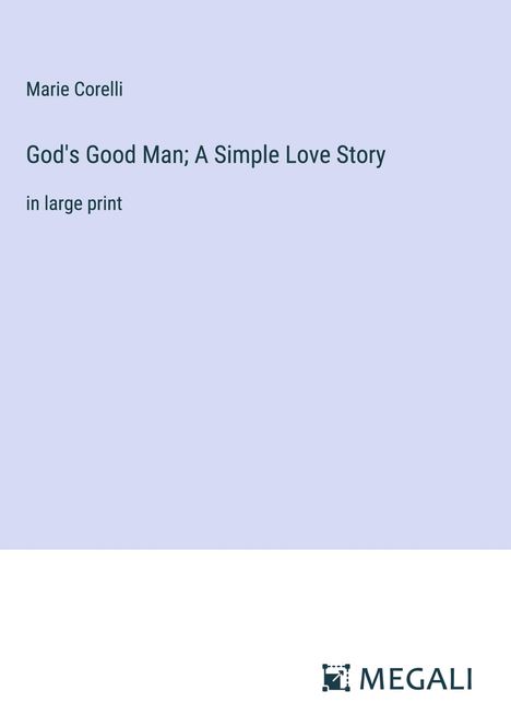 Marie Corelli: God's Good Man; A Simple Love Story, Buch