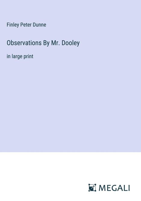 Finley Peter Dunne: Observations By Mr. Dooley, Buch