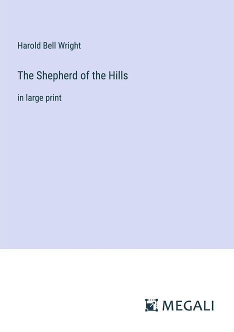 Harold Bell Wright: The Shepherd of the Hills, Buch