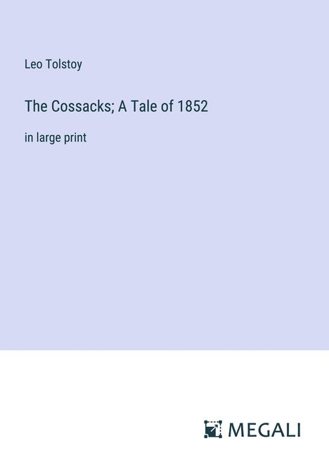 Leo N. Tolstoi: The Cossacks; A Tale of 1852, Buch