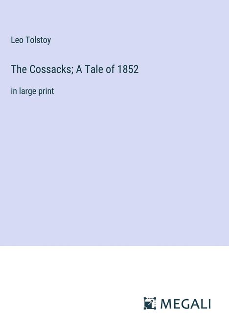 Leo N. Tolstoi: The Cossacks; A Tale of 1852, Buch