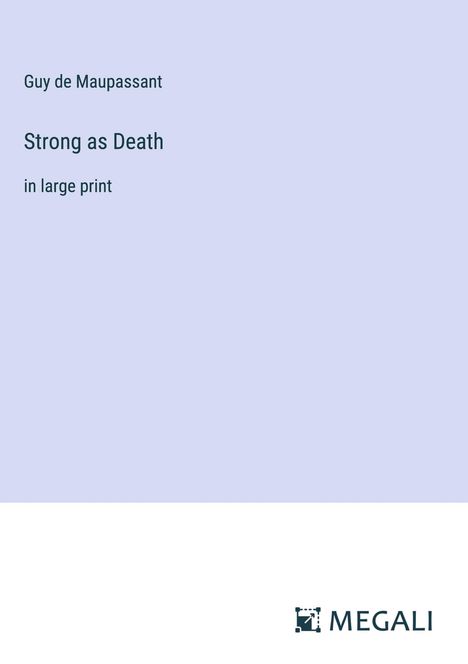 Guy de Maupassant: Strong as Death, Buch