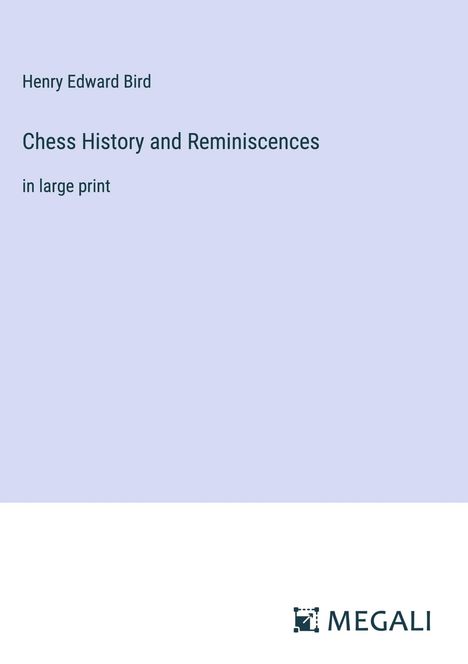 Henry Edward Bird: Chess History and Reminiscences, Buch