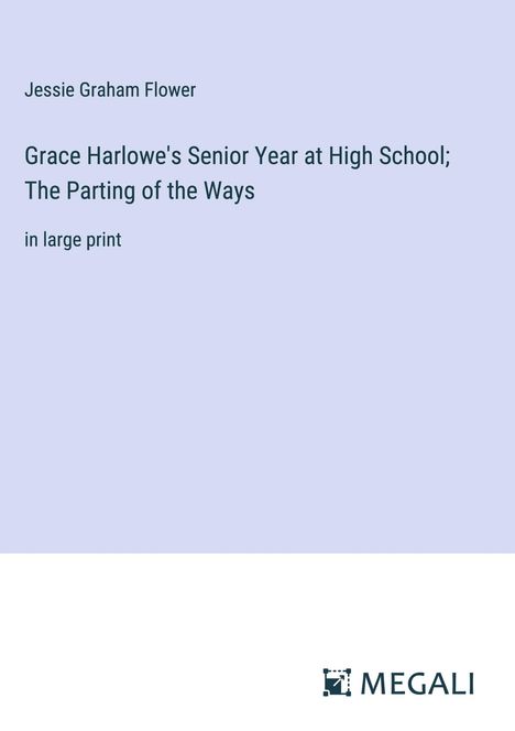 Jessie Graham Flower: Grace Harlowe's Senior Year at High School; The Parting of the Ways, Buch