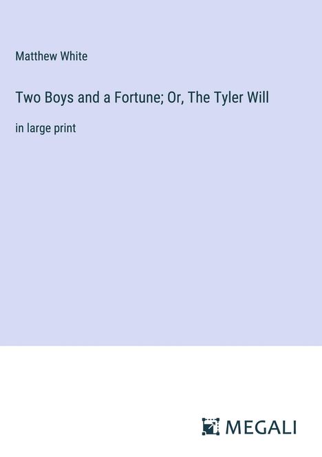 Matthew White: Two Boys and a Fortune; Or, The Tyler Will, Buch
