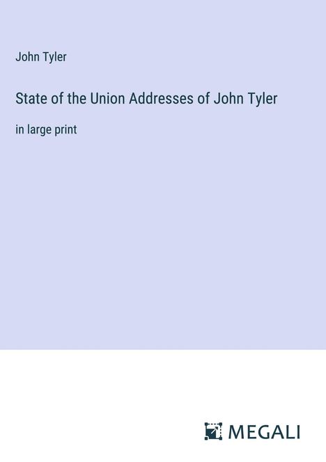 John Tyler: State of the Union Addresses of John Tyler, Buch