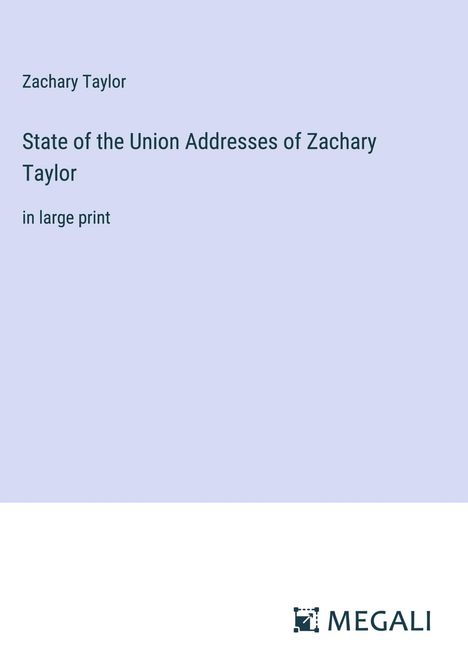 Zachary Taylor: State of the Union Addresses of Zachary Taylor, Buch