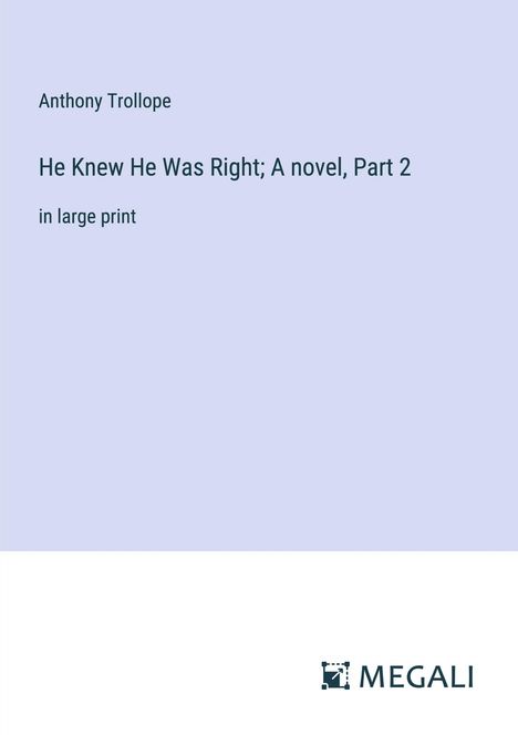 Anthony Trollope: He Knew He Was Right; A novel, Part 2, Buch