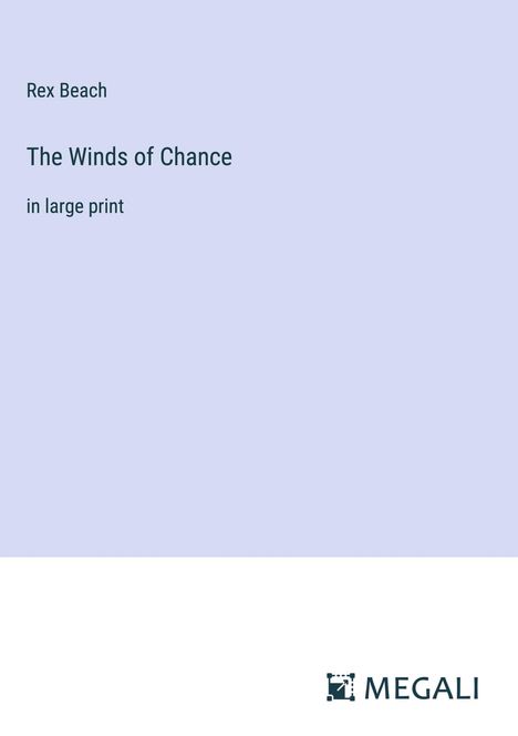Rex Beach: The Winds of Chance, Buch