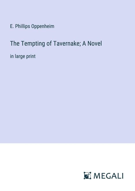 E. Phillips Oppenheim: The Tempting of Tavernake; A Novel, Buch