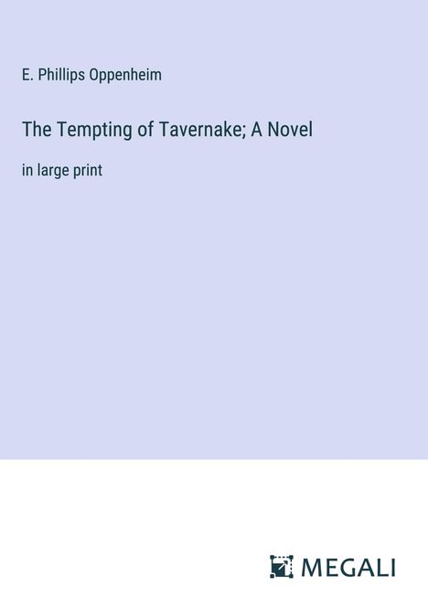 E. Phillips Oppenheim: The Tempting of Tavernake; A Novel, Buch