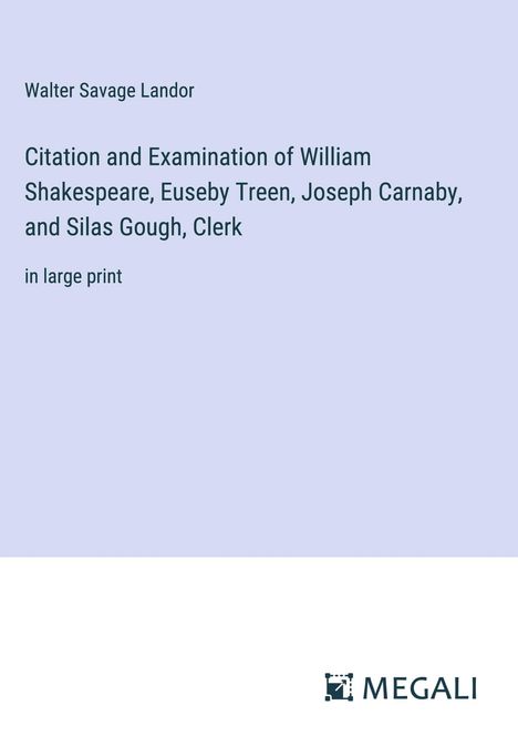 Walter Savage Landor: Citation and Examination of William Shakespeare, Euseby Treen, Joseph Carnaby, and Silas Gough, Clerk, Buch