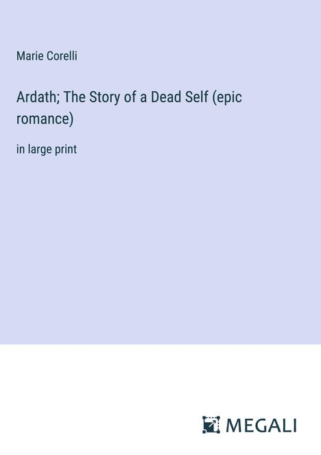 Marie Corelli: Ardath; The Story of a Dead Self (epic romance), Buch