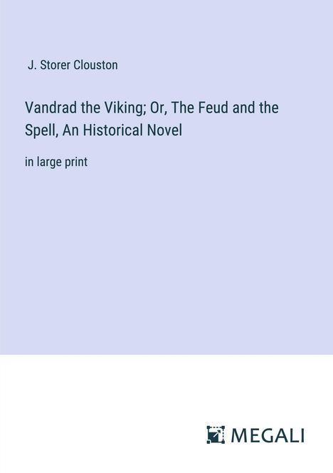 J. Storer Clouston: Vandrad the Viking; Or, The Feud and the Spell, An Historical Novel, Buch