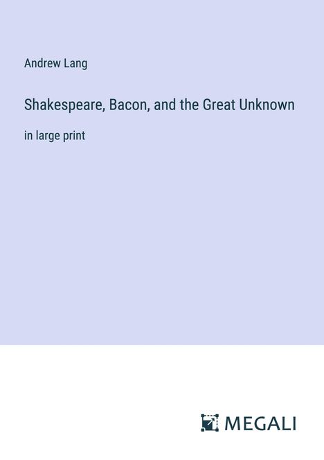 Andrew Lang: Shakespeare, Bacon, and the Great Unknown, Buch