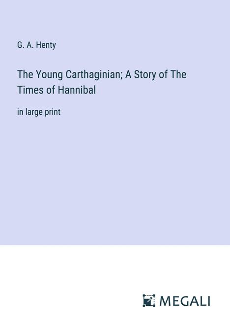 G. A. Henty: The Young Carthaginian; A Story of The Times of Hannibal, Buch