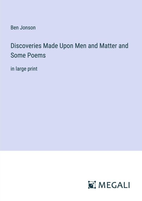 Ben Jonson: Discoveries Made Upon Men and Matter and Some Poems, Buch