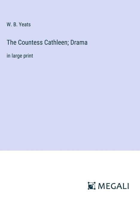 W. B. Yeats: The Countess Cathleen; Drama, Buch