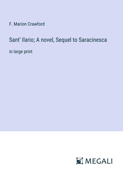 F. Marion Crawford: Sant' Ilario; A novel, Sequel to Saracinesca, Buch