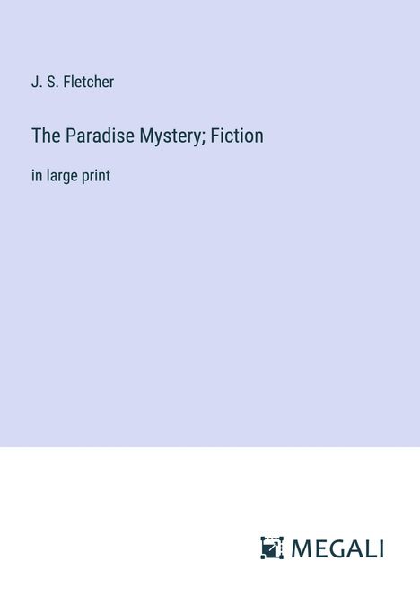 J. S. Fletcher: The Paradise Mystery; Fiction, Buch