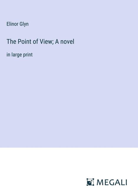 Elinor Glyn: The Point of View; A novel, Buch